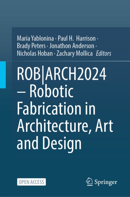 Robotic Fabrication in Architecture, Art and Design 2024: Foreword by Sigrid Brell-Cokcan and Johannes Braumann, Association for Robotics in Architecture