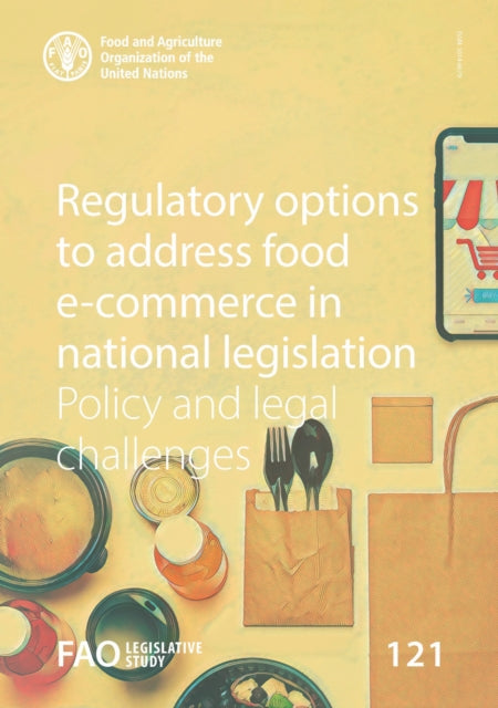 Regulatory Options to Address Food E-commerce in National Legislation: Policy and Legal Challenges