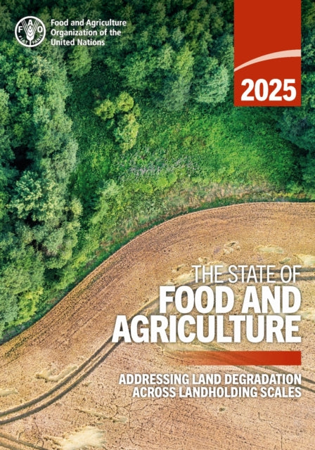 The State of Food and Agriculture 2025: Addressing Land Degradation Across Landholding Scales