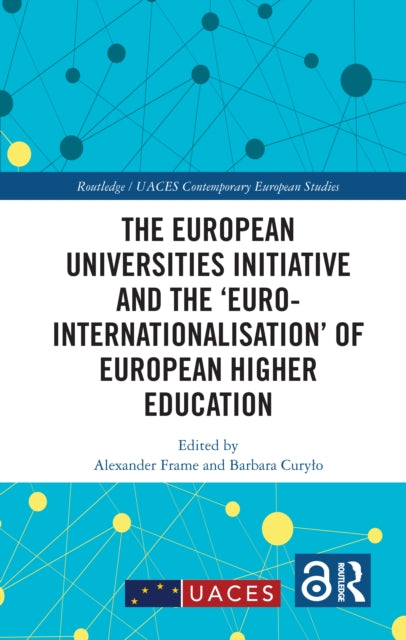 The European Universities Initiative and the ‘Euro-internationalisation’ of European Higher Education