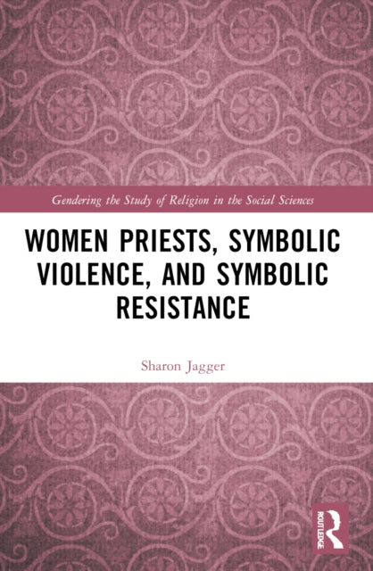 Women Priests, Symbolic Violence, and Symbolic Resistance