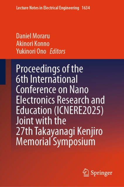 Proceedings of the 6th International Conference on Nano Electronics Research and Education (ICNERE2025) Joint with the 27th Takayanagi Kenjiro Memorial Symposium