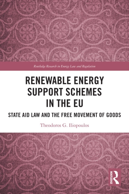 Renewable Energy Support Schemes in the EU: State Aid Law and the Free Movement of Goods