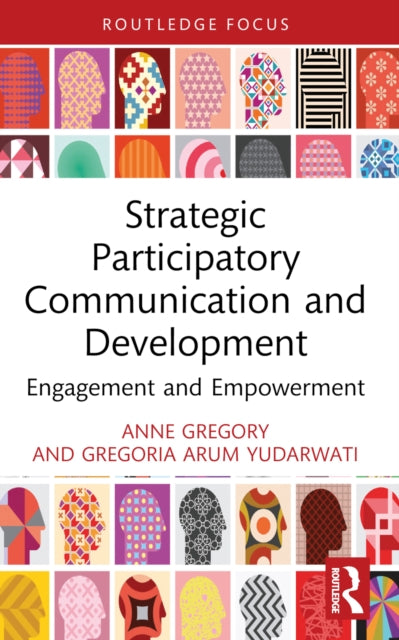 Strategic Participatory Communication and Development: Engagement and Empowerment