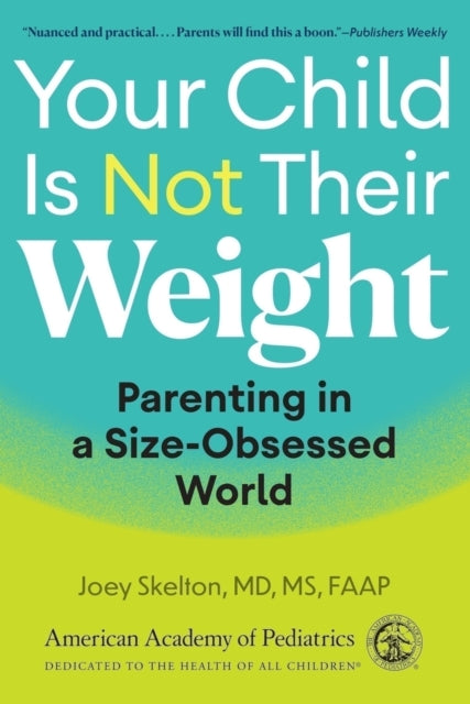 Your Child Is Not Their Weight: Parenting in a Size-Obsessed World
