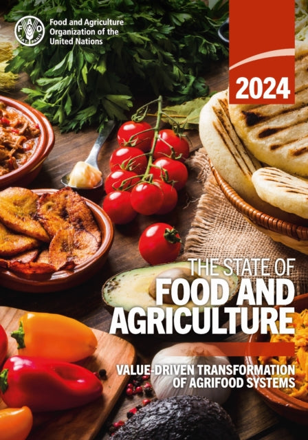The State of Food and Agriculture 2024: Value-driven Transformation of Agrifood Systems
