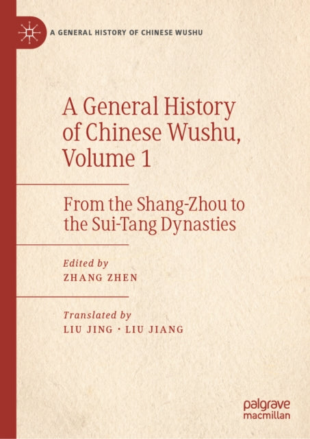 A General History of Chinese Wushu, Volume 1: From the Shang-Zhou to the Sui-Tang Dynasties