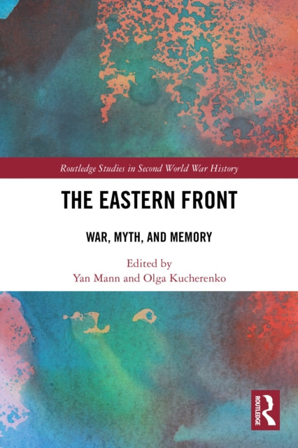 The Eastern Front: War, Myth, and Memory