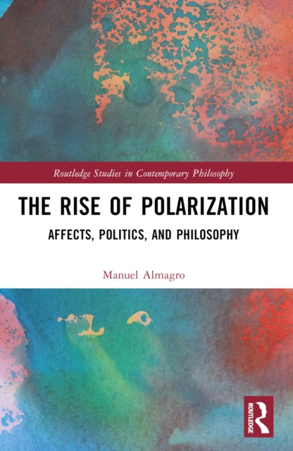 The Rise of Polarization: Affects, Politics, and Philosophy