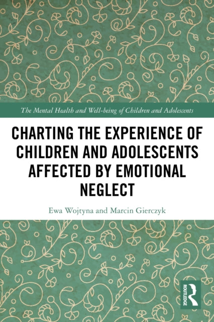 Charting the Experience of Children and Adolescents Affected by Emotional Neglect