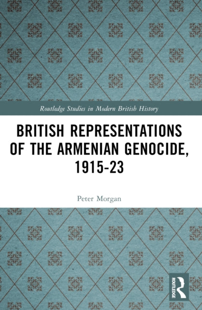 British Representations of the Armenian Genocide, 1915-23