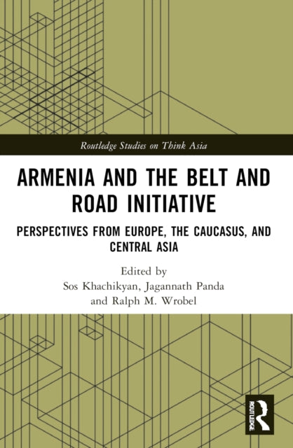 Armenia and the Belt and Road Initiative: Perspectives from Europe, the Caucasus, and Central Asia