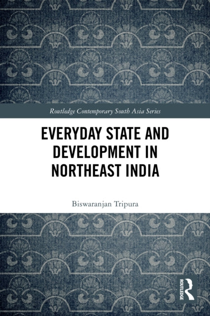 Everyday State and Development in Northeast India