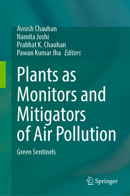 Plants as Monitors and Mitigators of Air Pollution: Green Sentinels