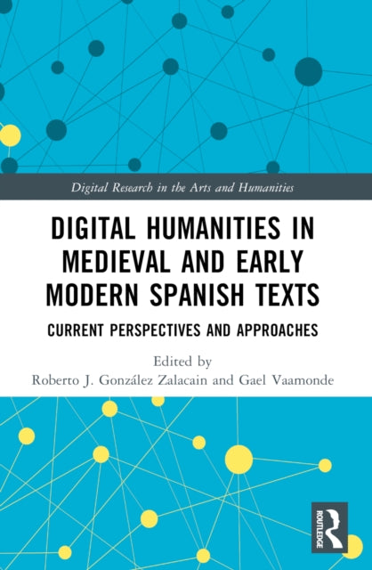 Digital Humanities in Medieval and Early Modern Spanish Texts: Current Perspectives and Approaches