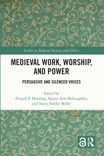 Medieval Work, Worship, and Power: Persuasive and Silenced Voices