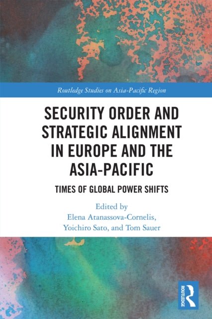 Security Order and Strategic Alignment in Europe and the Asia-Pacific: Times of Global Power Shifts