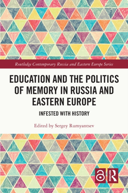 Education and the Politics of Memory in Russia and Eastern Europe: Infested with History