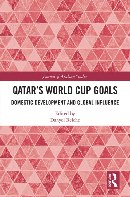 Qatar’s World Cup Goals: Domestic Development and Global Influence