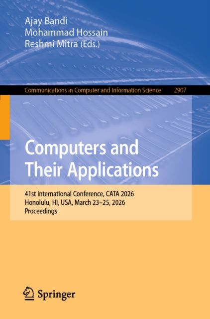 Computers and Their Applications: 41st International Conference, CATA 2026, Honolulu, HI, USA, March 23–25, 2026, Proceedings