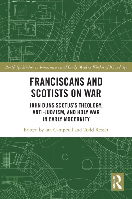 Franciscans and Scotists on War: John Duns Scotus’s Theology, Anti-Judaism, and Holy War in Early Modernity