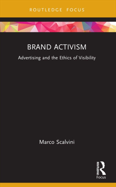 Brand Activism: Advertising and the Ethics of Visibility