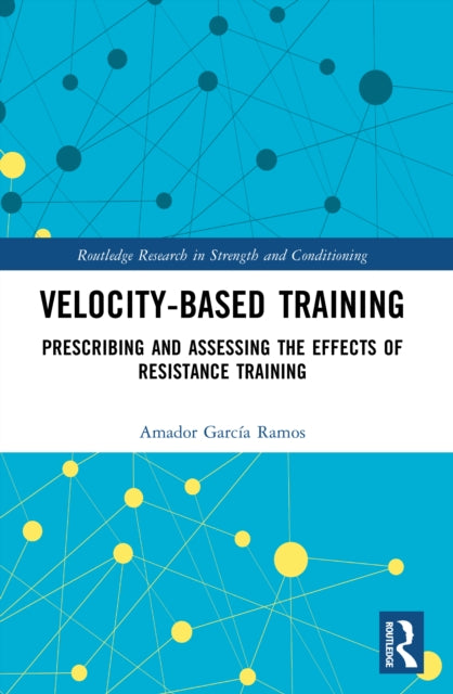 Velocity-Based Training: Prescribing and Assessing the Effects of Resistance Training