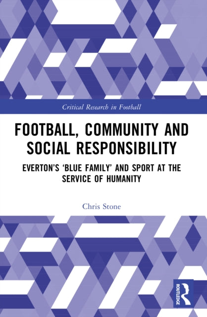 Football, Community and Social Responsibility: Everton’s ‘Blue Family’ and Sport at the Service of Humanity