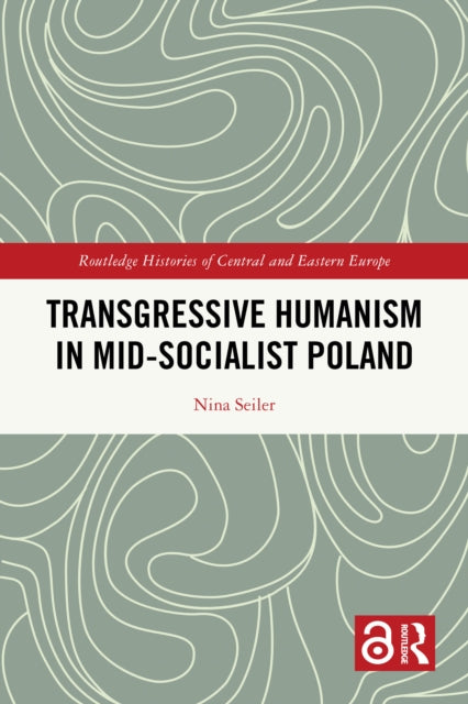Transgressive Humanism in Mid-Socialist Poland