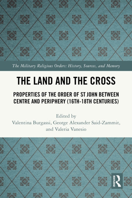 The Land and the Cross: Properties of the Order of St John between Centre and Periphery (16th-18th centuries)