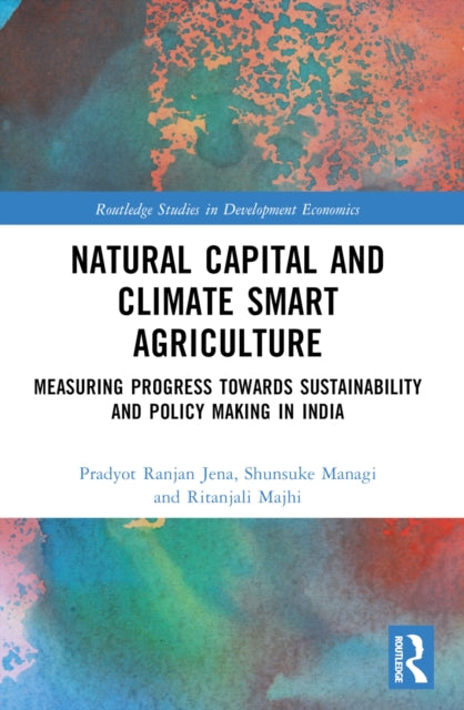 Natural Capital and Climate Smart Agriculture: Measuring Progress towards Sustainability and Policy Making in India