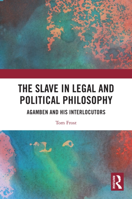 The Slave in Legal and Political Philosophy: Agamben and His Interlocutors