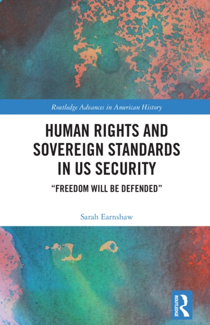 Human Rights and Sovereign Standards in US Security: “Freedom Will Be Defended”