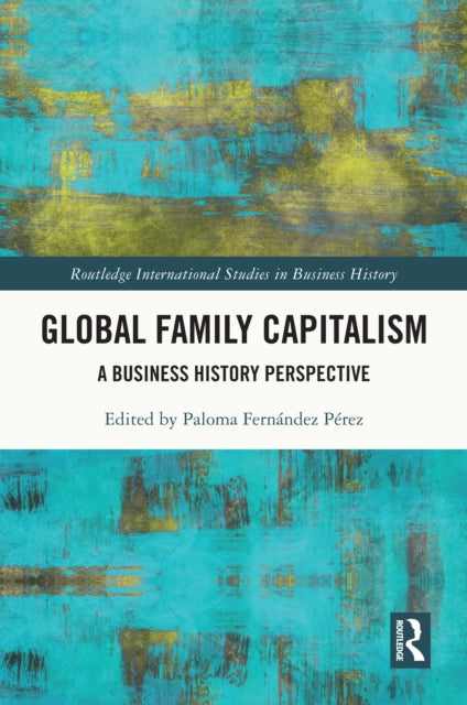Global Family Capitalism: A Business History Perspective