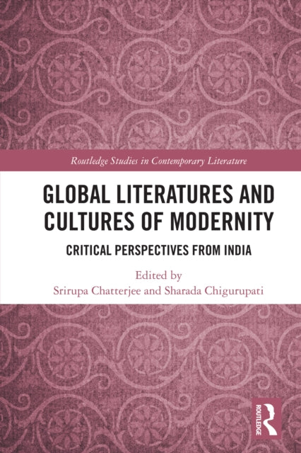 Global Literatures and Cultures of Modernity: Critical Perspectives from India