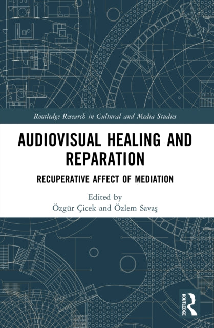 Audiovisual Healing and Reparation: Recuperative Affect of Mediation