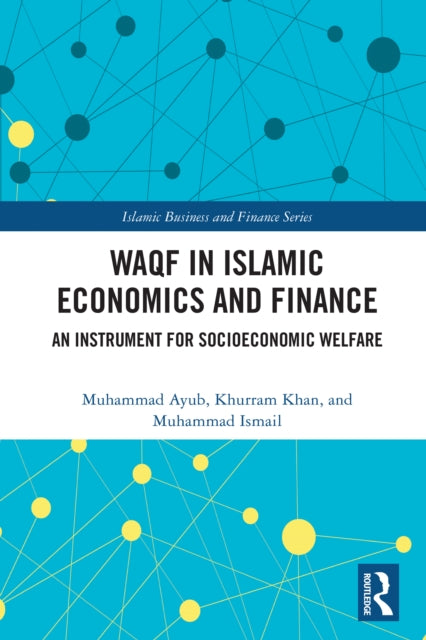 Waqf in Islamic Economics and Finance: An Instrument for Socioeconomic Welfare