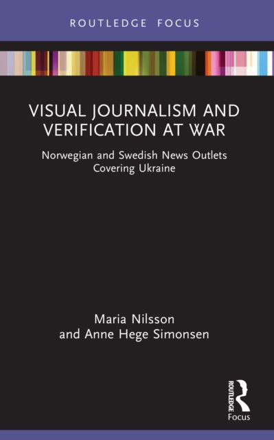 Visual Journalism and Verification at War: Norwegian and Swedish News Outlets Covering Ukraine