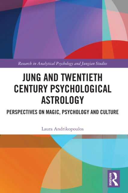Jung and Twentieth Century Psychological Astrology: Perspectives on Magic, Psychology and Culture