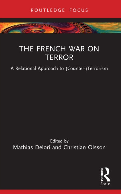 The French War on Terror: A Relational Approach to (Counter-)Terrorism