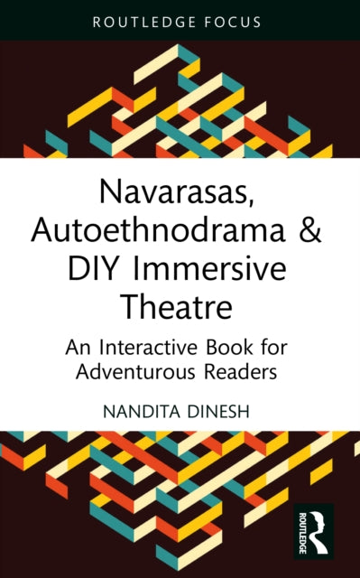 Navarasas, Autoethnodrama & DIY Immersive Theatre: An Interactive Book for Adventurous Readers