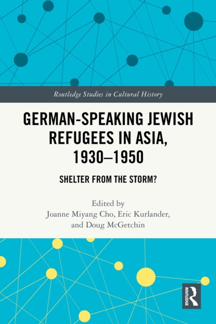 German-Speaking Jewish Refugees in Asia, 1930–1950: Shelter from the Storm?