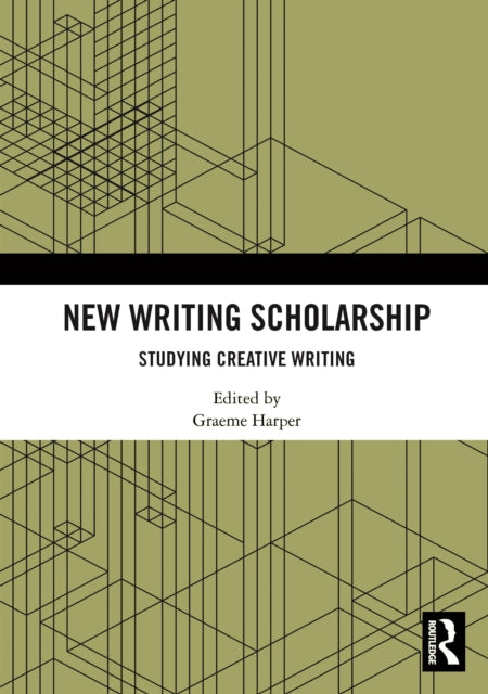 New Writing Scholarship: Studying Creative Writing