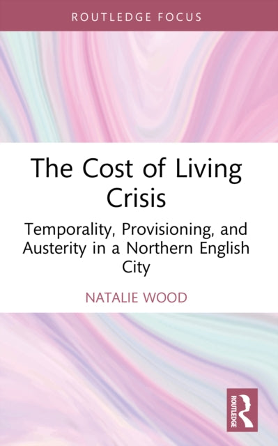 The Cost of Living Crisis: Temporality, Provisioning, and Austerity in a Northern English City