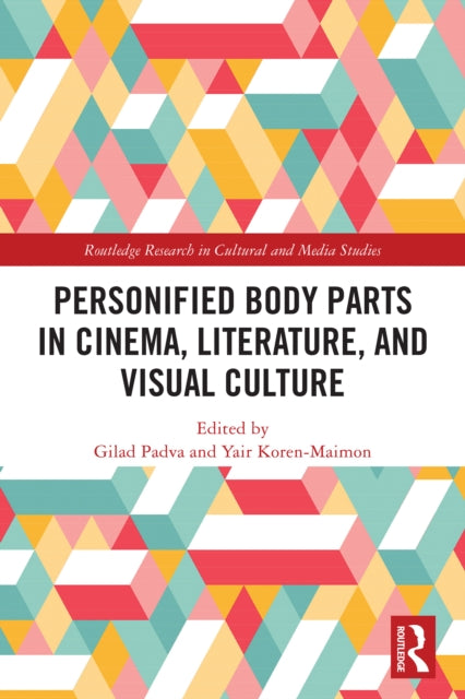 Personified Body Parts in Cinema, Literature, and Visual Culture