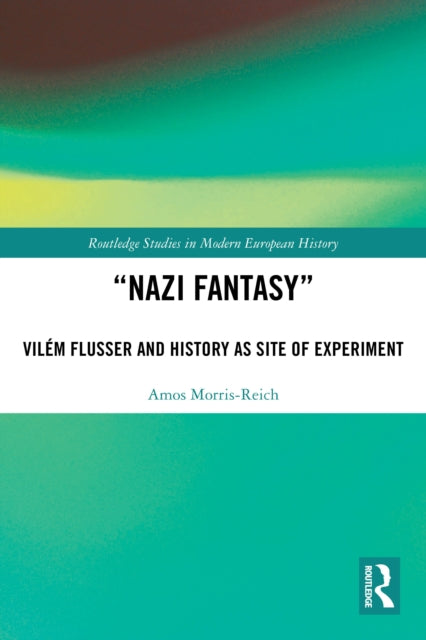 “Nazi Fantasy”: Vilem Flusser and History as Site of Experiment