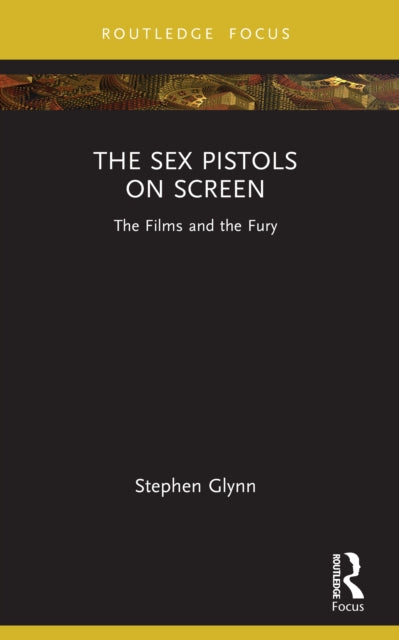 The Sex Pistols on Screen: The Films and the Fury