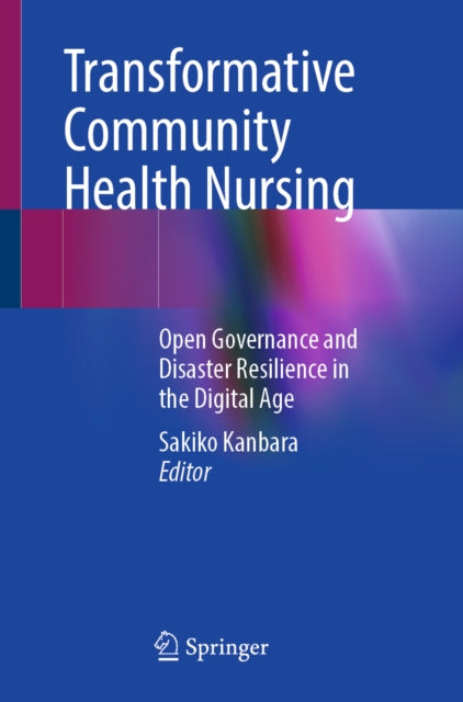 Transformative Community Health Nursing: Open Governance and Disaster Resilience in the Digital Age