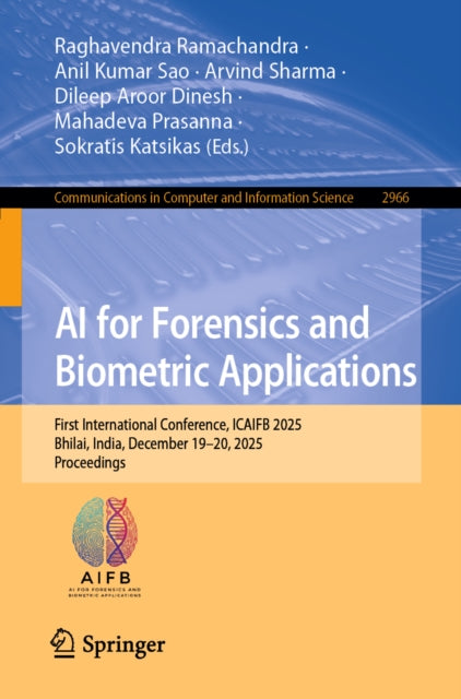 AI for Forensics and Biometric Applications: First International Conference, ICAIFB 2025, Bhilai, India, December 19–20, 2025, Proceedings