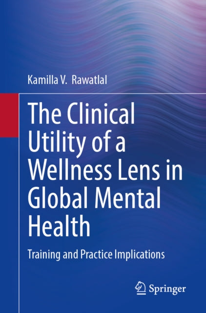 The Clinical Utility of a Wellness Lens in Global Mental Health: Training and Practice Implications